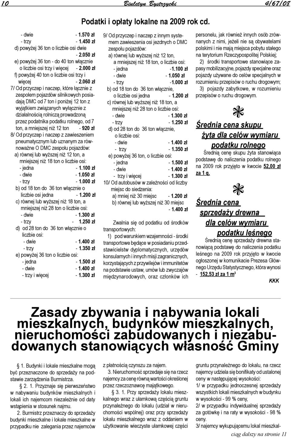 060 zł 7/ Od przyczep i naczep, które łącznie z zespołem pojazdów silnikowych posiadają DMC od 7 ton i poniżej 12 ton z wyjątkiem związanych wyłącznie z działalnością rolniczą prowadzoną przez