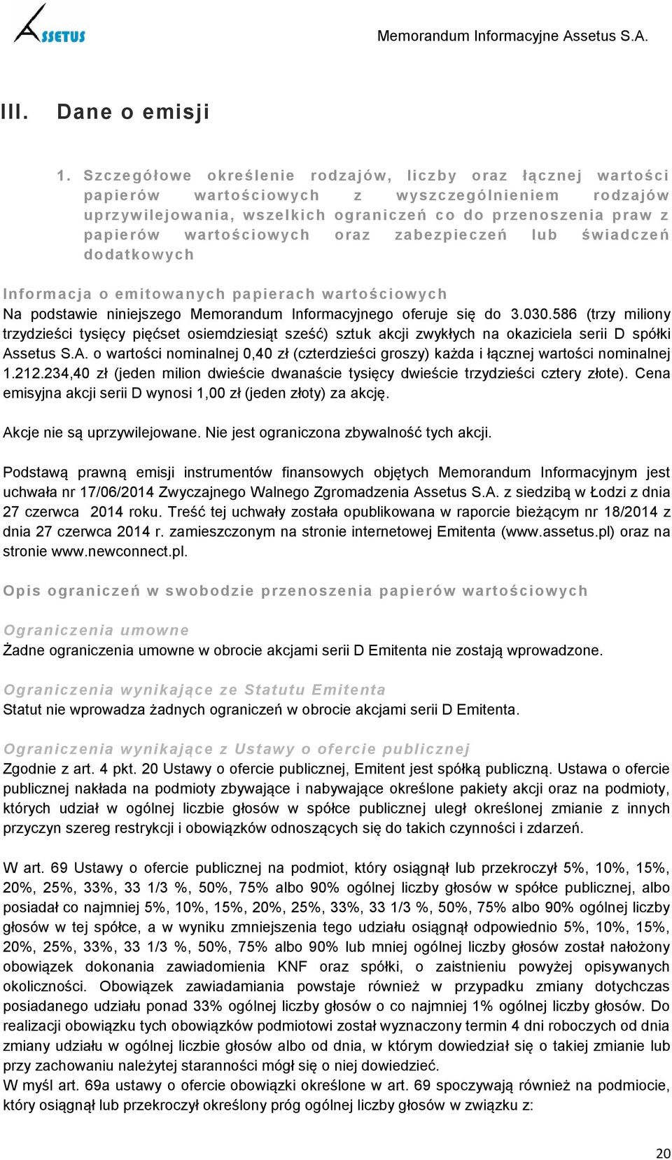 wartościowych oraz zabezpieczeń lub świadczeń dodatkow ych Informacja o emitowanych papierach wartościow ych Na podstawie niniejszego Memorandum Informacyjnego oferuje się do 3.030.