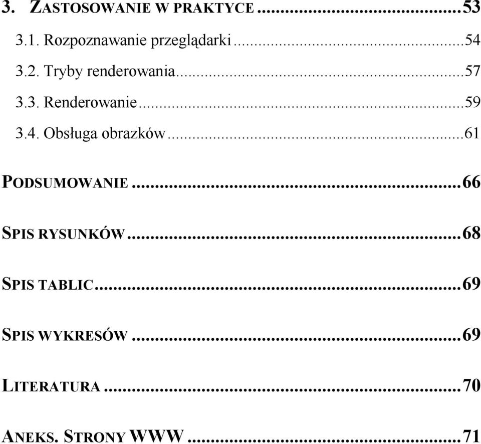 ..61 PODSUMOWANIE...66 SPIS RYSUNKÓW...68 SPIS TABLIC.