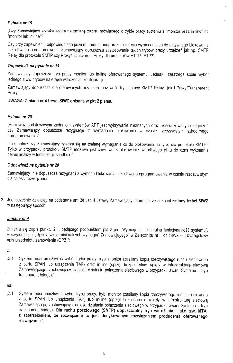 jak np. S[/TP Relay dla protokolu SMTP czy Proxy/Transparent Proxy dla protokol6w HTTP i FTP?", Odpowiedt na pytanie nr 19 Zamawiajqcy dopuszcza tryb pracy monitor lub in{ine oferowanego systemu.
