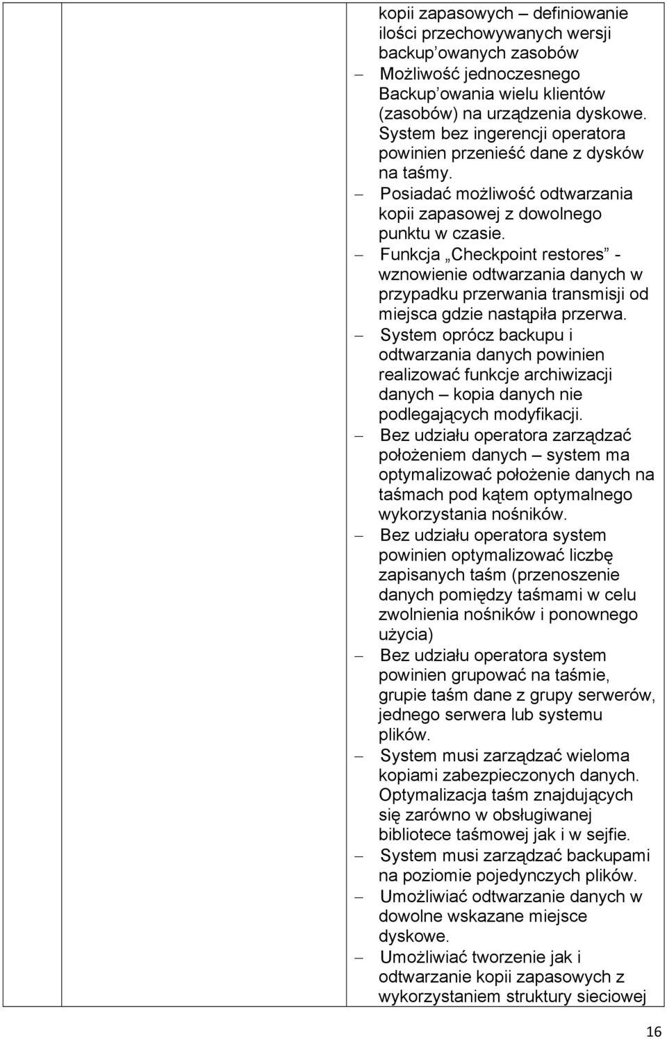 Funkcja Checkpoint restores - wznowienie odtwarzania danych w przypadku przerwania transmisji od miejsca gdzie nastąpiła przerwa.