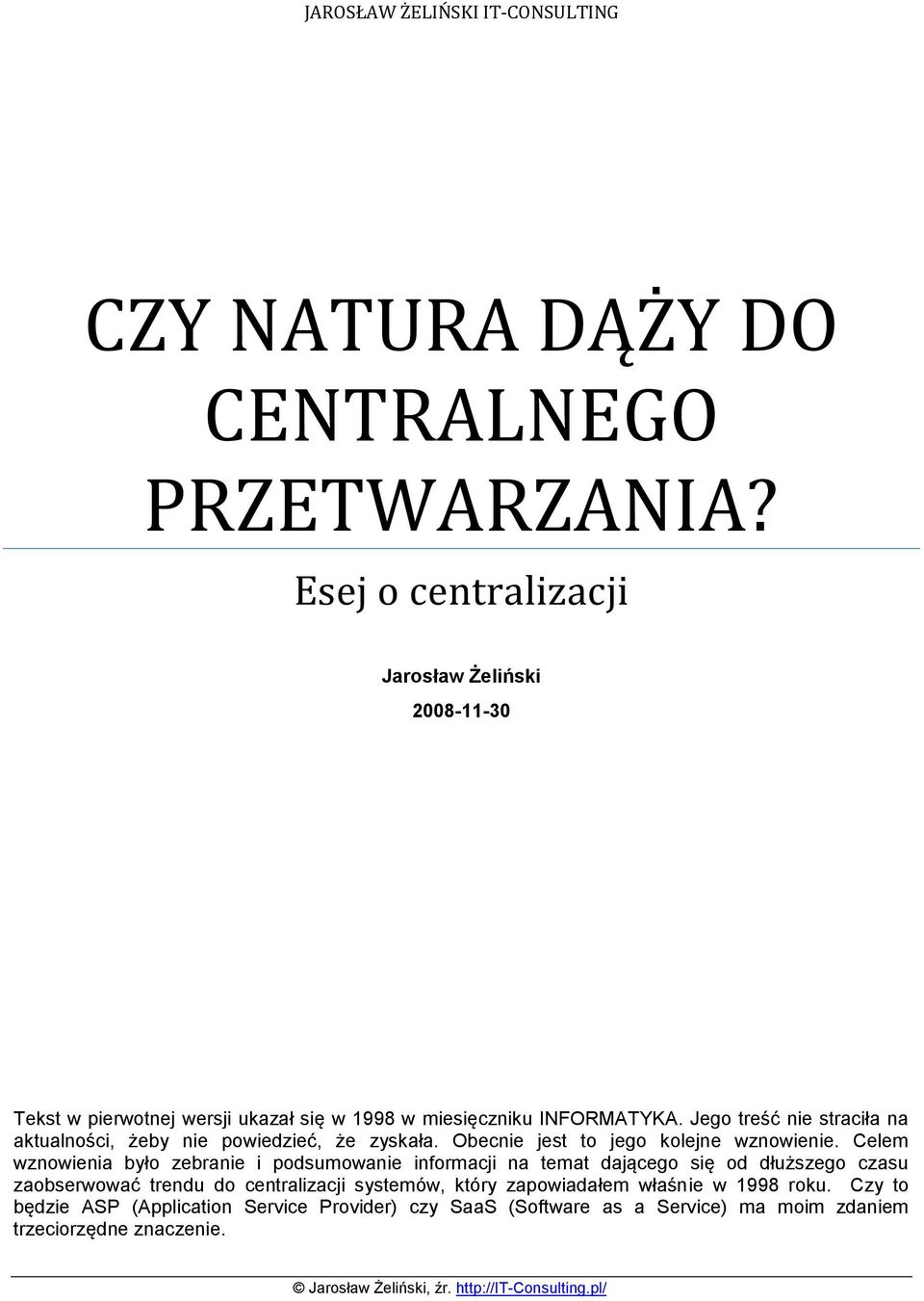 Jego treść nie straciła na aktualności, żeby nie powiedzieć, że zyskała. Obecnie jest to jego kolejne wznowienie.