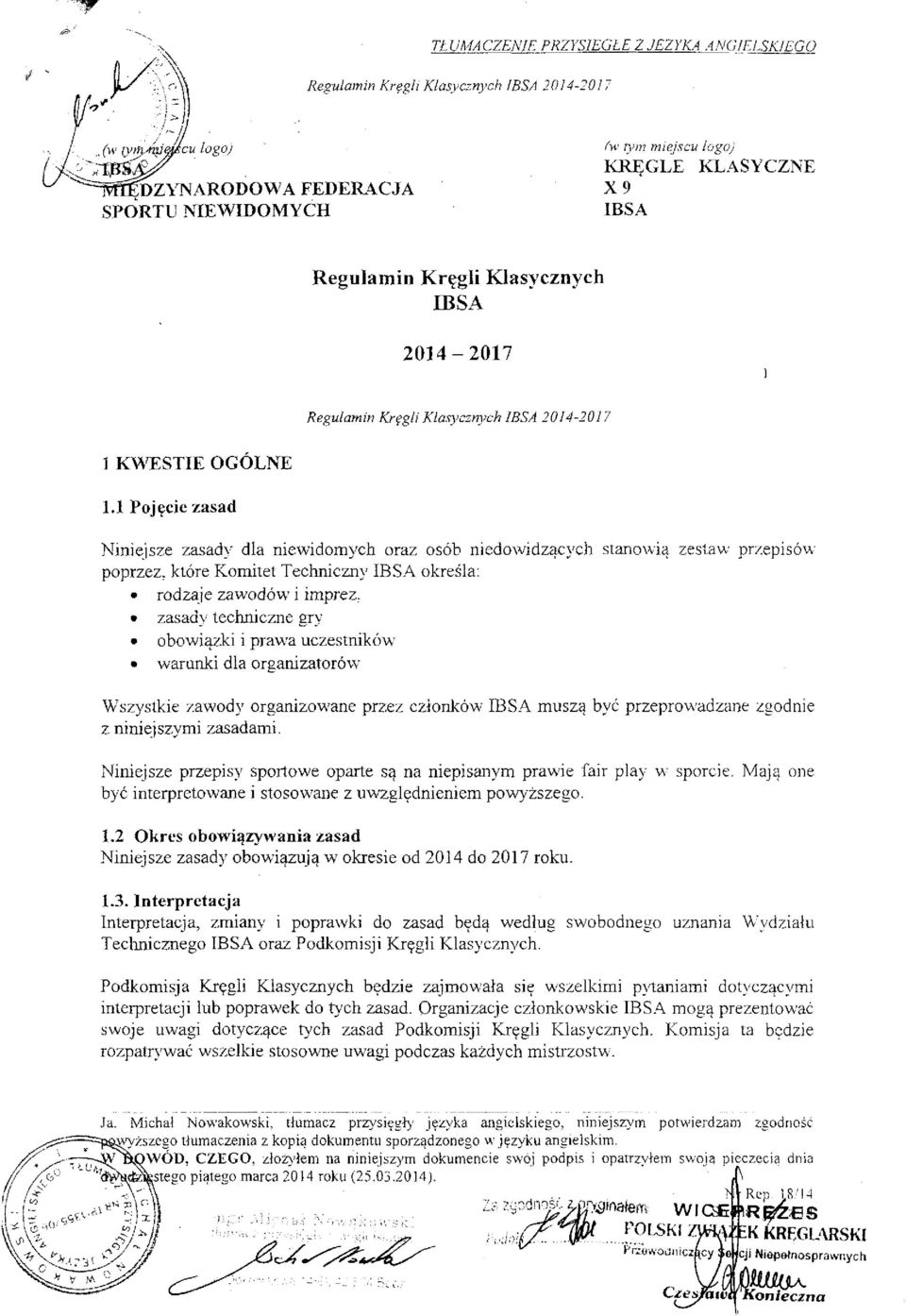 1 Pojęcie zasad Niniejsze zasady dla niewidomych oraz osób niedowidzących stanowią zestaw przepisów poprzez, które Komitet Techniczny IBSA określa: rodzaje zawodów i imprez, zasady techniczne gry