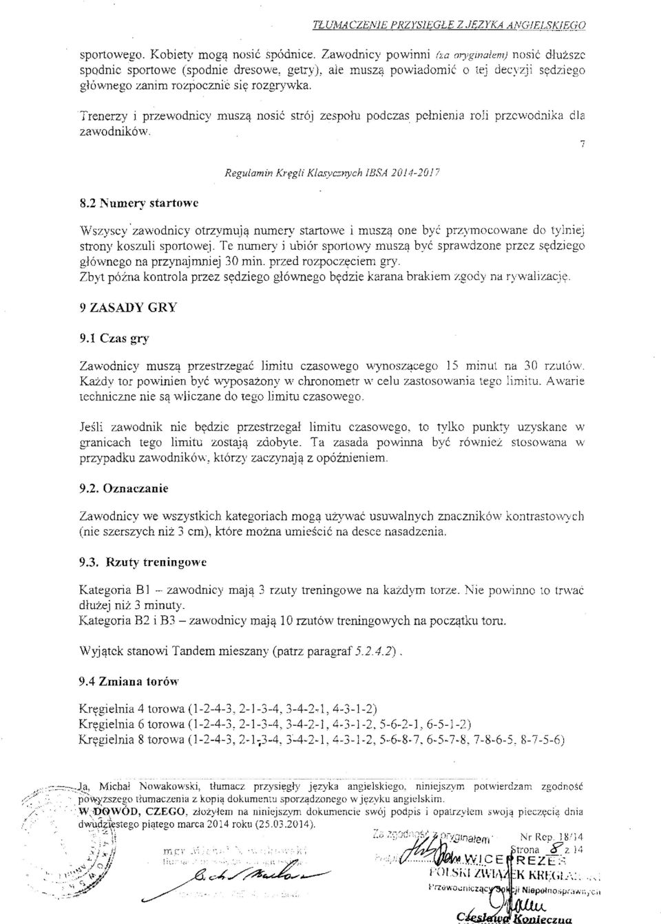 Trenerzy i przewodnicy muszą nosić strój zespołu podczas pełnienia roli przewodnika dla zawodników. 7 8.