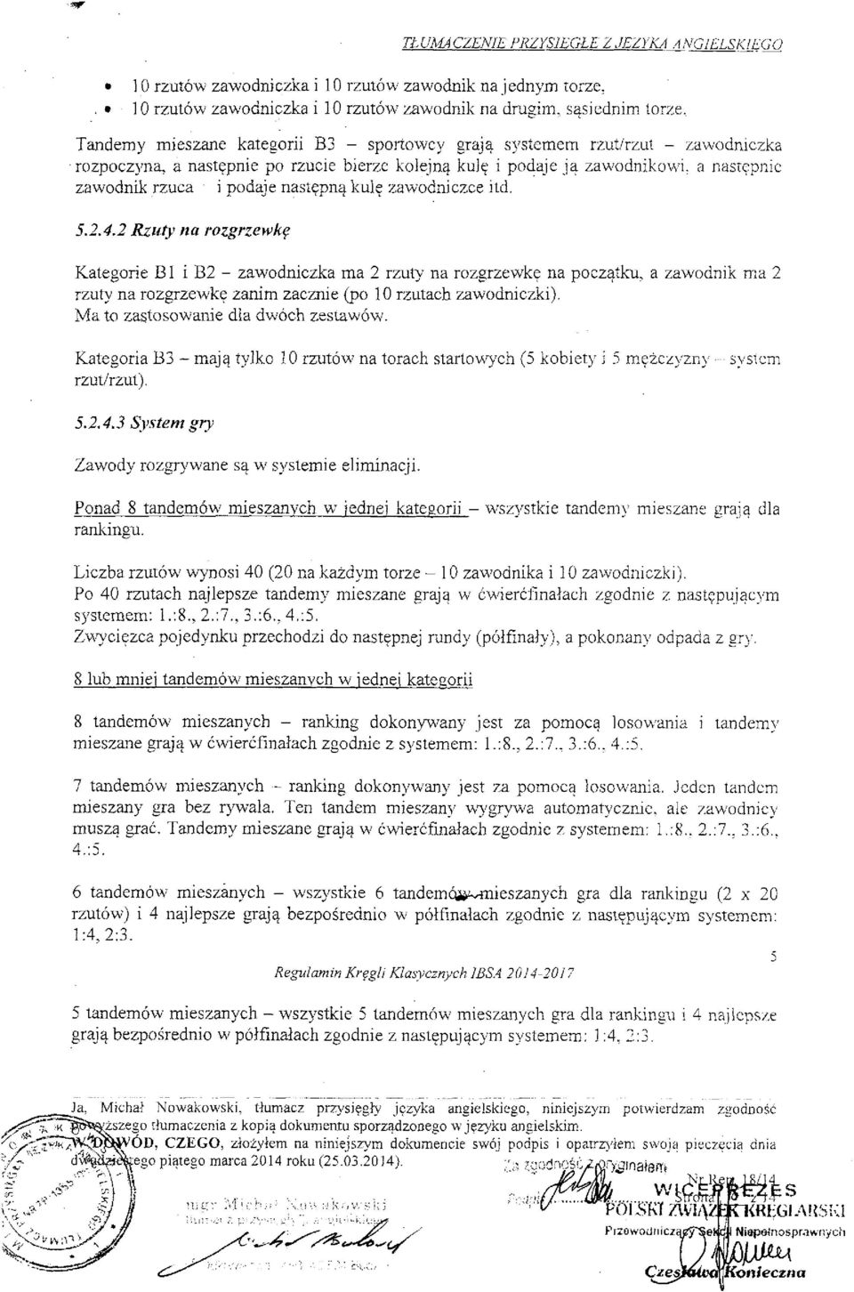 kolejną kulę i podaje ją zawodnikowi, a następnie zawodnik rzuca i podaje następną kulę zawodniczce itd. 5.2.4.