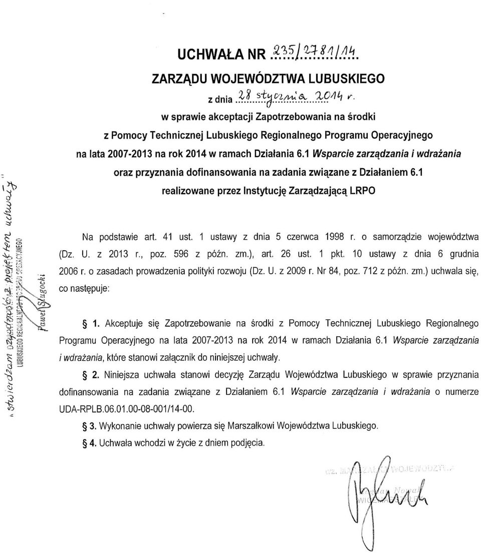 1 Wsparcie zarzadzania i wdrazania oraz przznania dofinansowania na zadania zwia,zane z Dziataniem 6.1 realizowane przez Insttucje. Zarz^dzajaca^ LRPO.*> c i Na podstawie art. 41 ust.