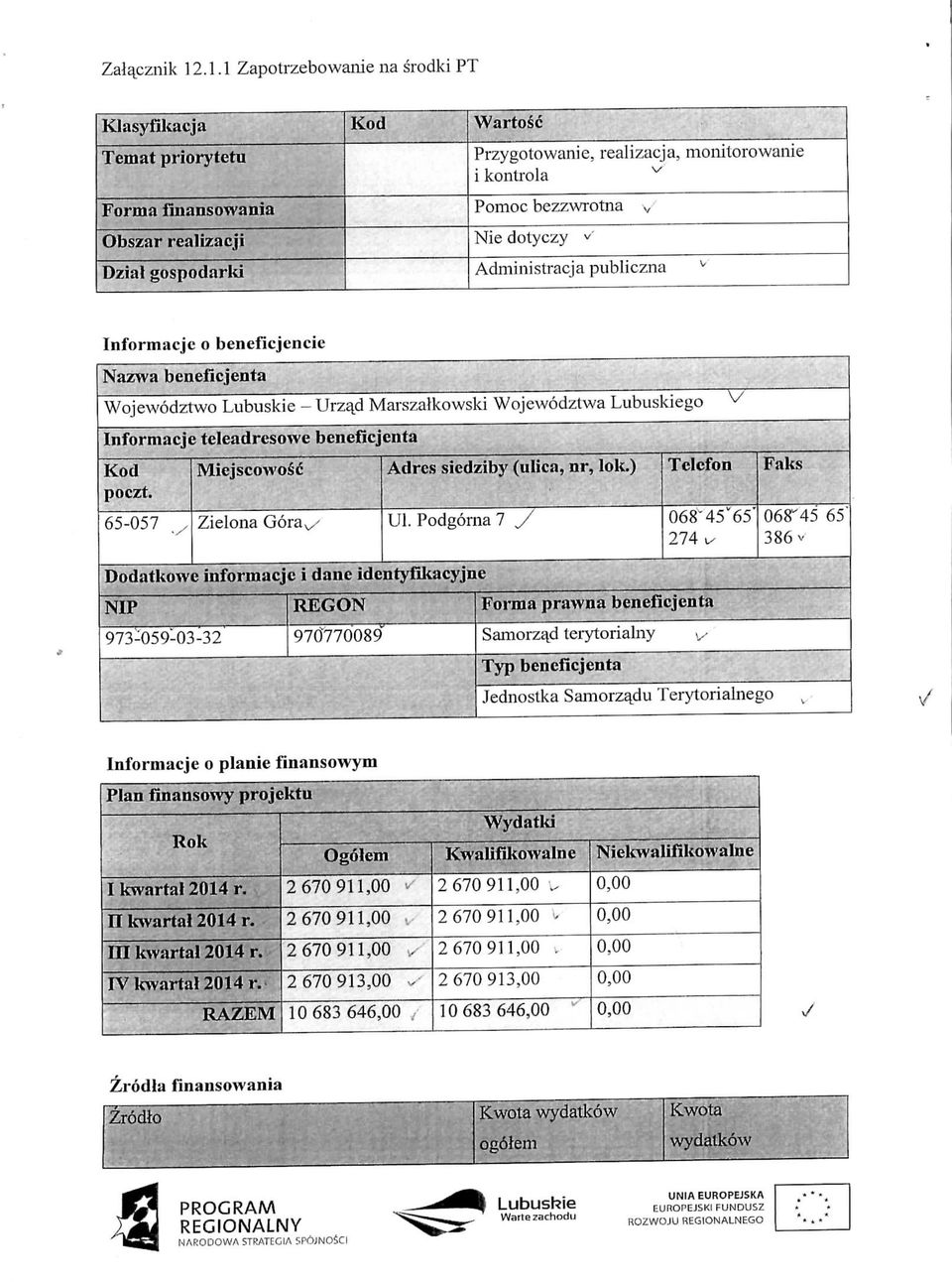 Administracja pubiiczna monitorowanie Informacjc o beneficjencie Nazwa beneilcjeuta Wojewodztwo Lubuskie - Urza_d Marszaflcowski Wojewodztwa Lubuskiego Inforntacje teleadresowe beneficjenta Kod poczt.