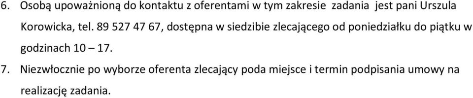 895274767, dostępna w siedzibie zlecającego od poniedziałku do piątku w