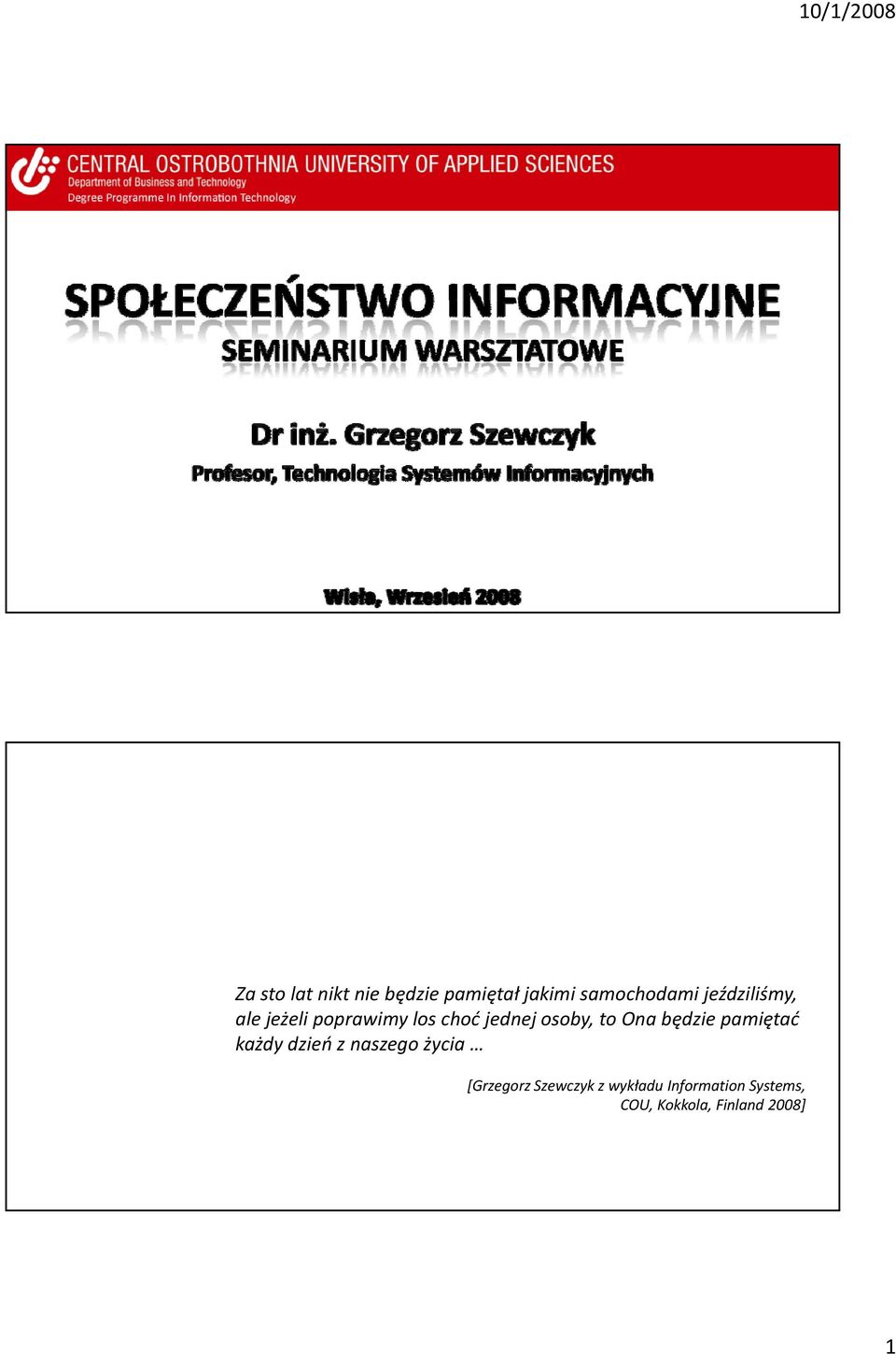 Ona będzie pamiętać każdy dzień z naszego życia [Grzegorz