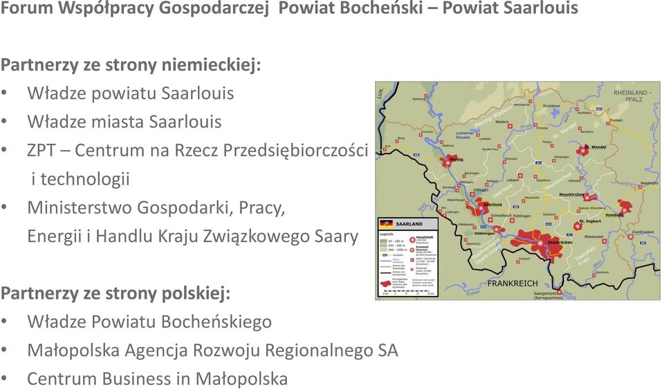 Pracy, Energii i Handlu Kraju Związkowego Saary Partnerzy ze strony polskiej: Władze