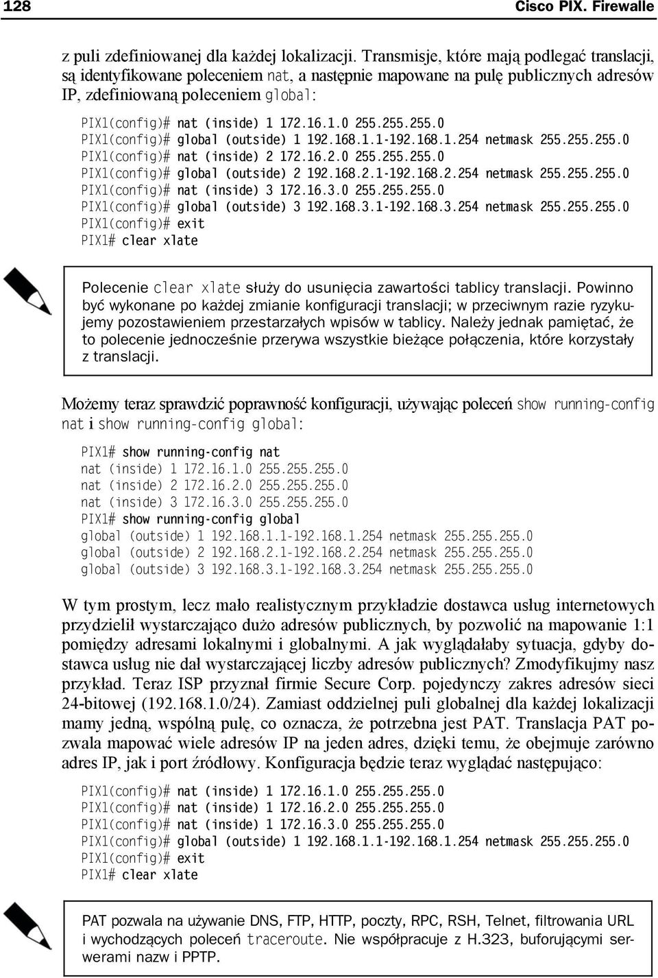 1.0 255.255.255.0 PIX1(config)# global (outside) 1 192.168.1.1-192.168.1.254 netmask 255.255.255.0 PIX1(config)# nat (inside) 2 172.16.2.0 255.255.255.0 PIX1(config)# global (outside) 2 192.168.2.1-192.168.2.254 netmask 255.255.255.0 PIX1(config)# nat (inside) 3 172.