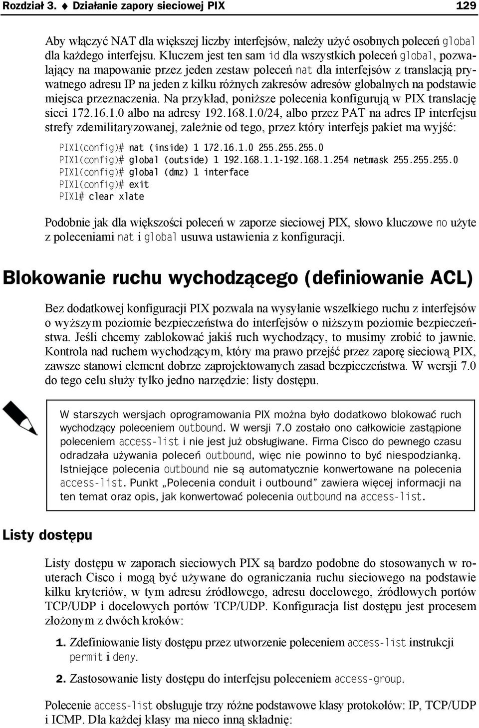 adresów globalnych na podstawie miejsca przeznaczenia. Na przykład, poniższe polecenia konfigurują w PIX translację sieci 17