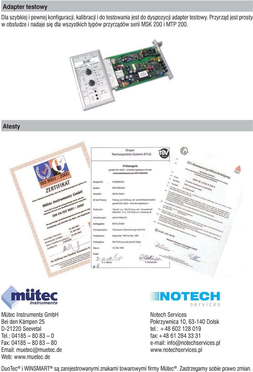 Atesty Mütec Instruments GmbH Bei den Kämpen 25 D-21220 Seevetal Tel.: 04185 80 83 0 Fax: 04185 80 83 80 Email: muetec@