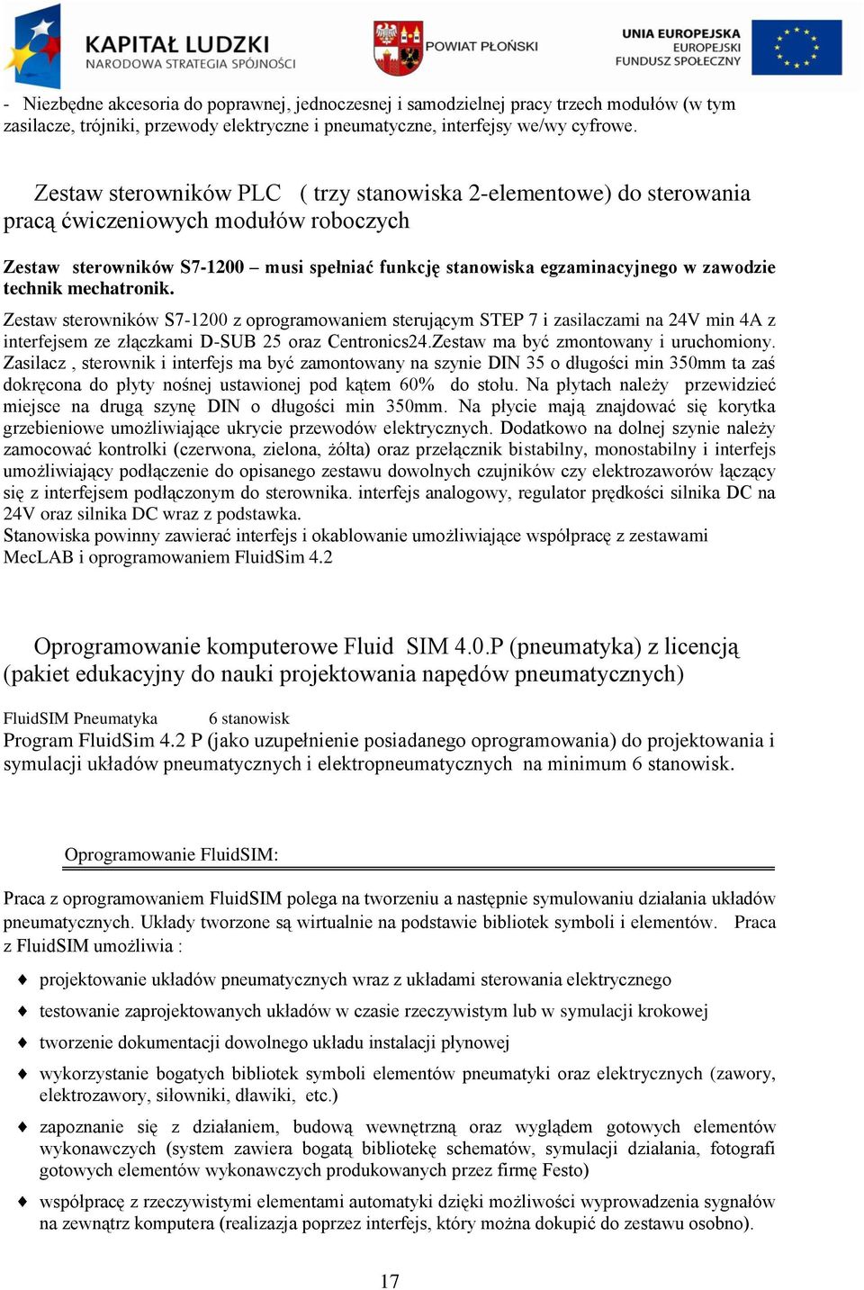 technik mechatronik. Zestaw sterowników S7-1200 z oprogramowaniem sterującym STEP 7 i zasilaczami na 24V min 4A z interfejsem ze złączkami D-SUB 25 oraz Centronics24.