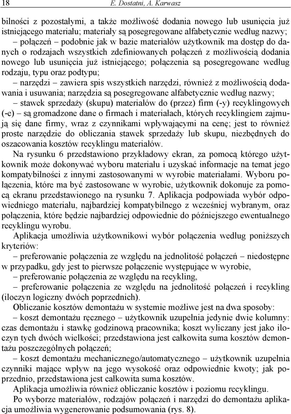 użytkownik ma dostęp do danych o rodzaach wszystkich zdefiniowanych połączeń z możliwością dodania nowego lub usunięcia uż istnieącego; połączenia są posegregowane według rodzau, typu oraz podtypu;