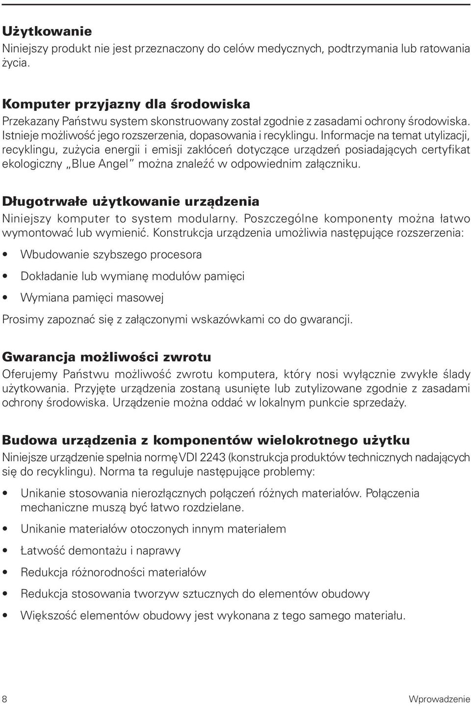 Informacje na temat utylizacji, recyklingu, zużycia energii i emisji zakłóceń dotyczące urządzeń posiadających certyfikat ekologiczny Blue Angel można znaleźć w odpowiednim załączniku.