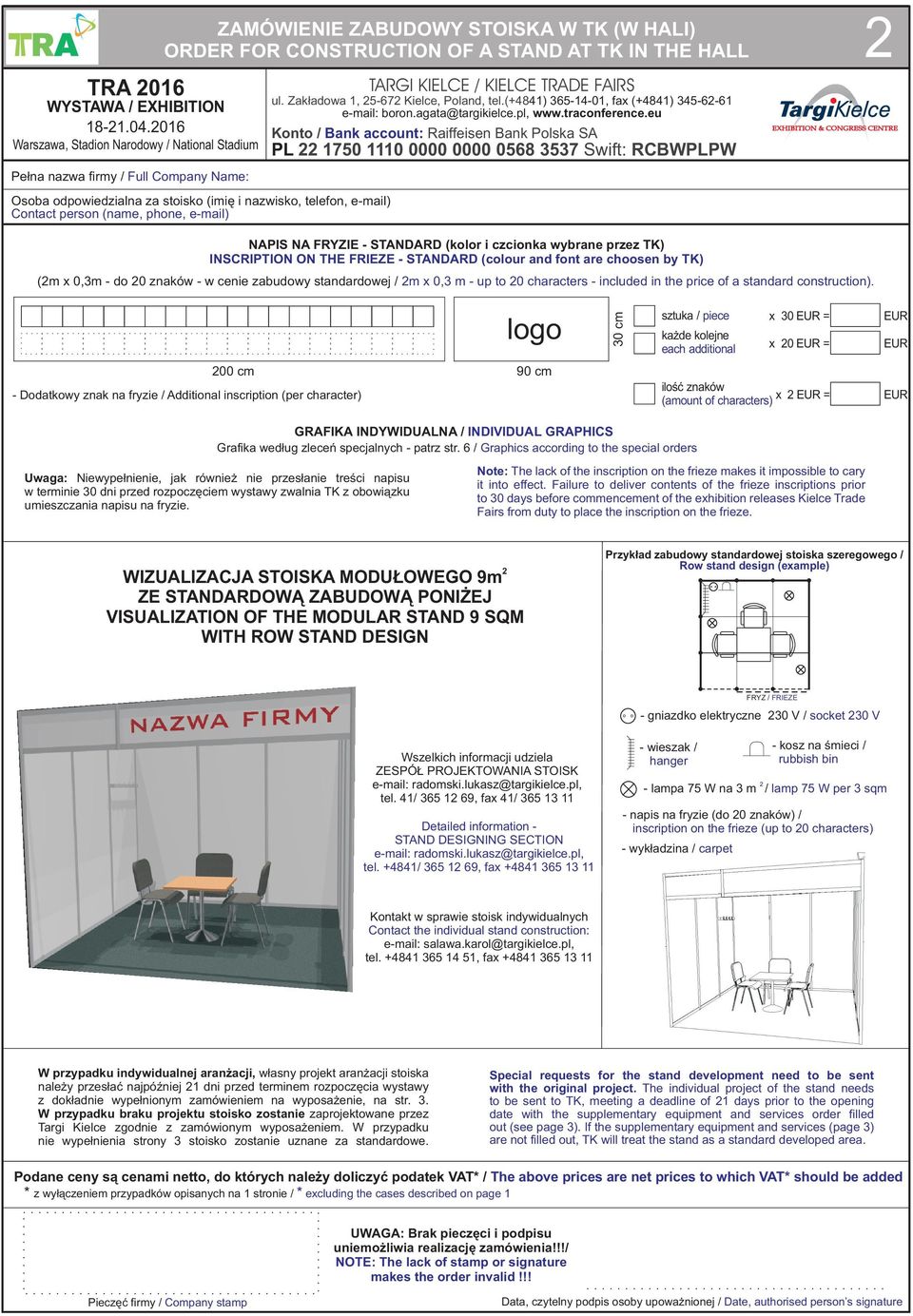 stoisko (imiê i nazwisko, telefon, e-mail) ontact person (name, phone, e-mail) TRGI KIELE / KIELE TRDE FIRS ul. Zak³adowa 1, 5-67 Kielce, Poland, tel.