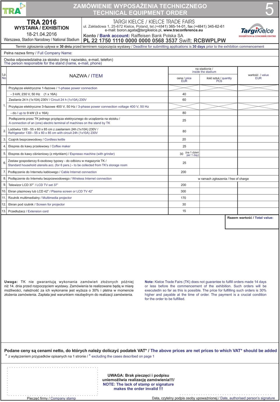 e-mail, phone) Lp. No. ZMÓWIENIE WYPOS ENI TEHNIZNEGO TEHNIL EQUIPMENT ORDER TRGI KIELE / KIELE TRDE FIRS ul. Zak³adowa 1, 5-67 Kielce, Poland, tel.