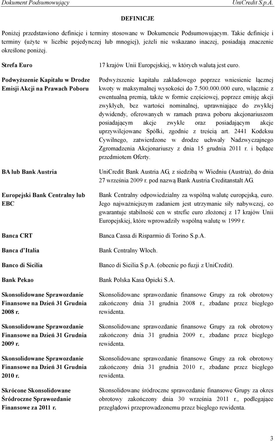 Strefa Euro Podwyższenie Kapitału w Drodze Emisji Akcji na Prawach Poboru BA lub Bank Austria Europejski Bank Centralny lub EBC Banca CRT Banca d Italia Banco di Sicilia Bank Pekao Skonsolidowane