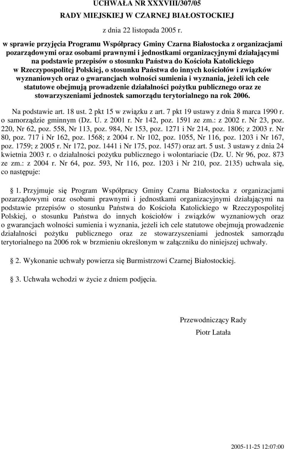 Państwa do Kościoła Katolickiego w Rzeczypospolitej Polskiej, o stosunku Państwa do innych kościołów i związków wyznaniowych oraz o gwarancjach wolności sumienia i wyznania, jeŝeli ich cele statutowe