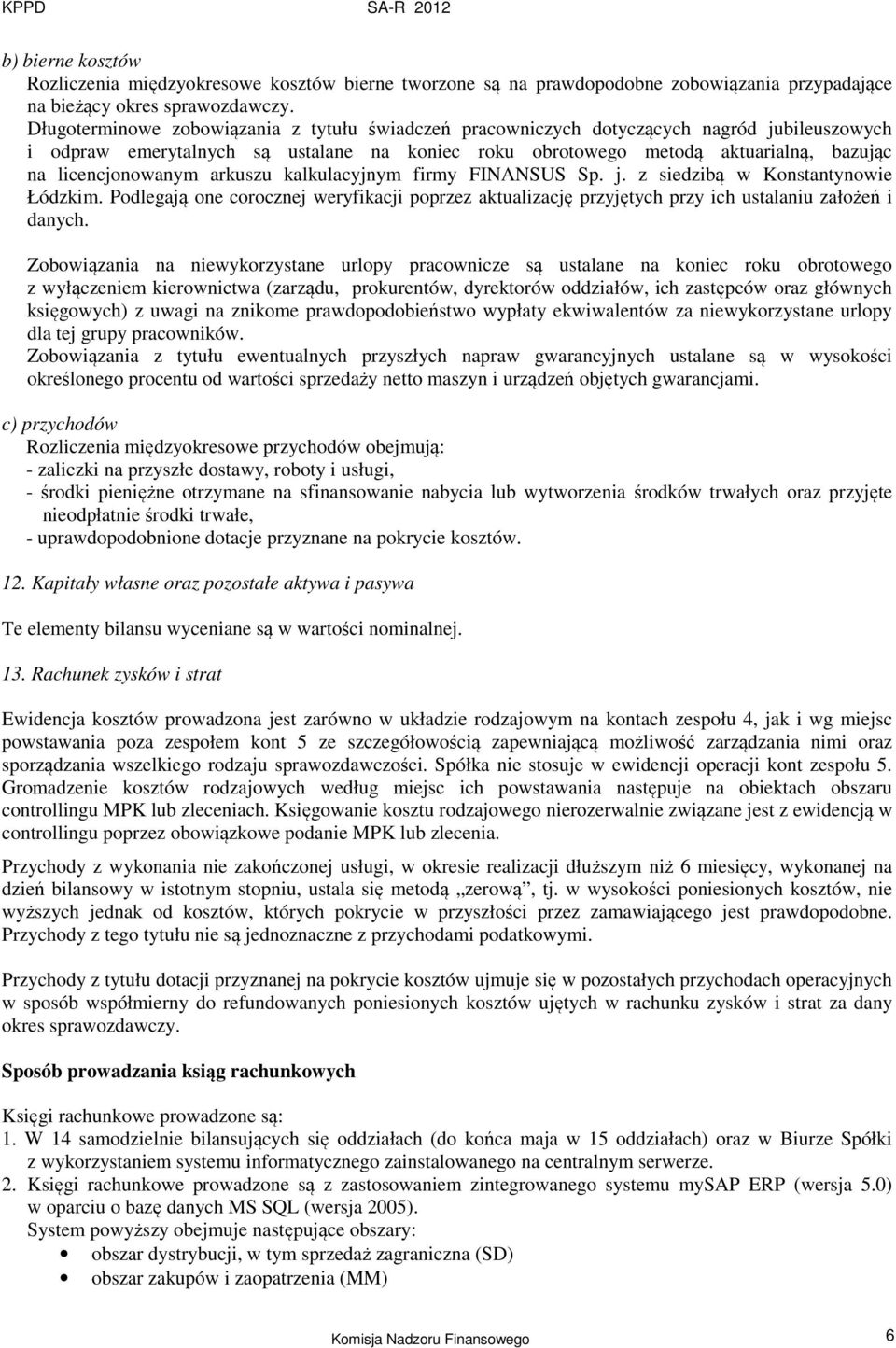 licencjonowanym arkuszu kalkulacyjnym firmy FINANSUS Sp. j. z siedzibą w Konstantynowie Łódzkim.