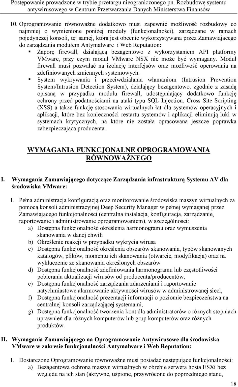 NSX nie może być wymagany. Moduł firewall musi pozwalać na izolację interfejsów oraz możliwość operowania na zdefiniowanych zmiennych systemowych.