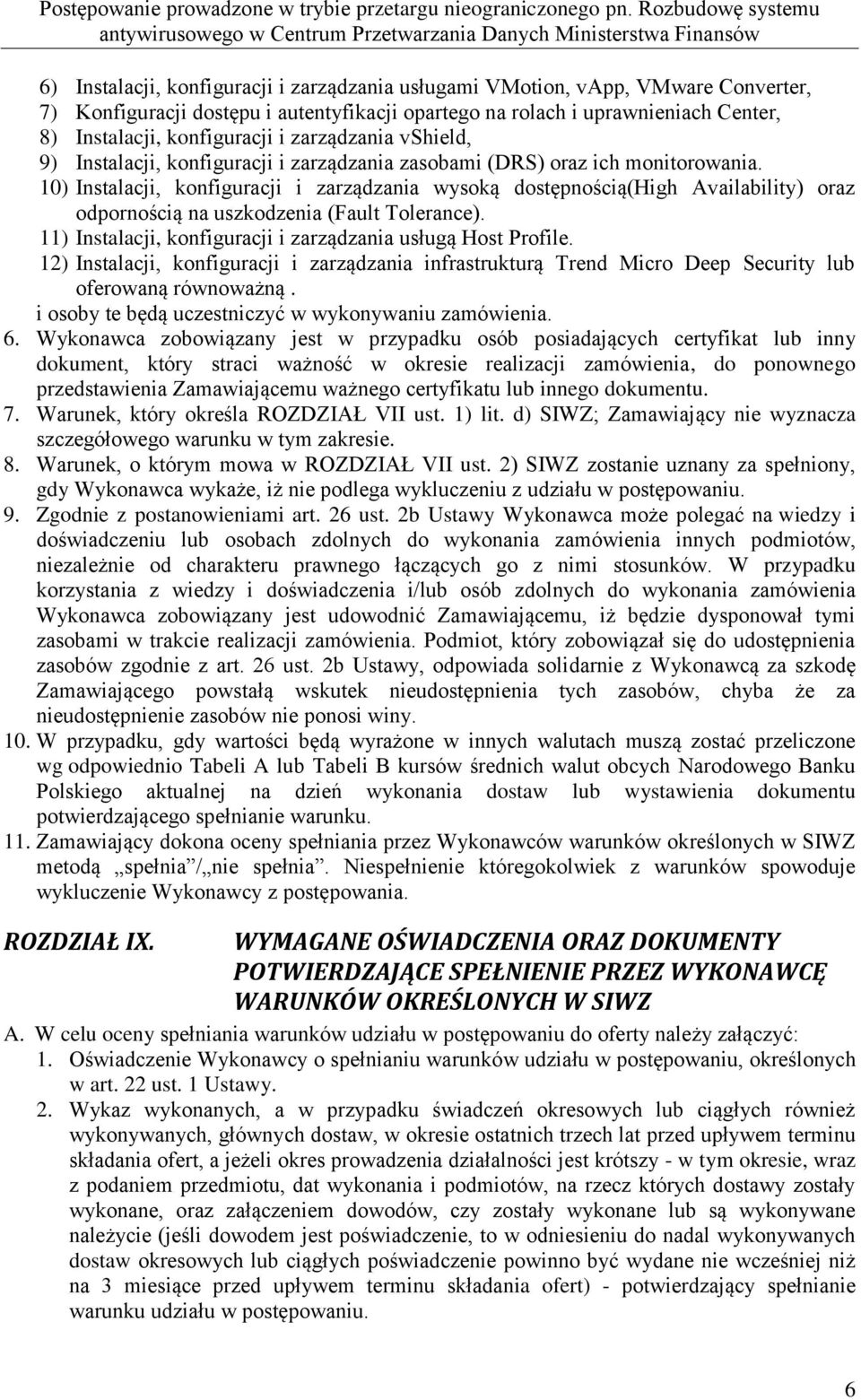 10) Instalacji, konfiguracji i zarządzania wysoką dostępnością(high Availability) oraz odpornością na uszkodzenia (Fault Tolerance). 11) Instalacji, konfiguracji i zarządzania usługą Host Profile.