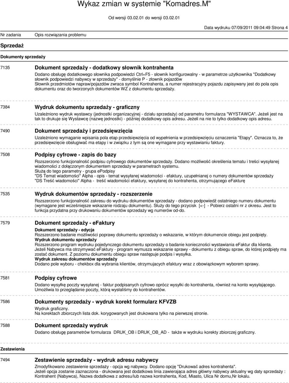 rejestracyjny pojazdu zapisywany jest do pola opis dokumentu oraz do tworzonych dokumentów WZ z dokumentu sprzedaży.