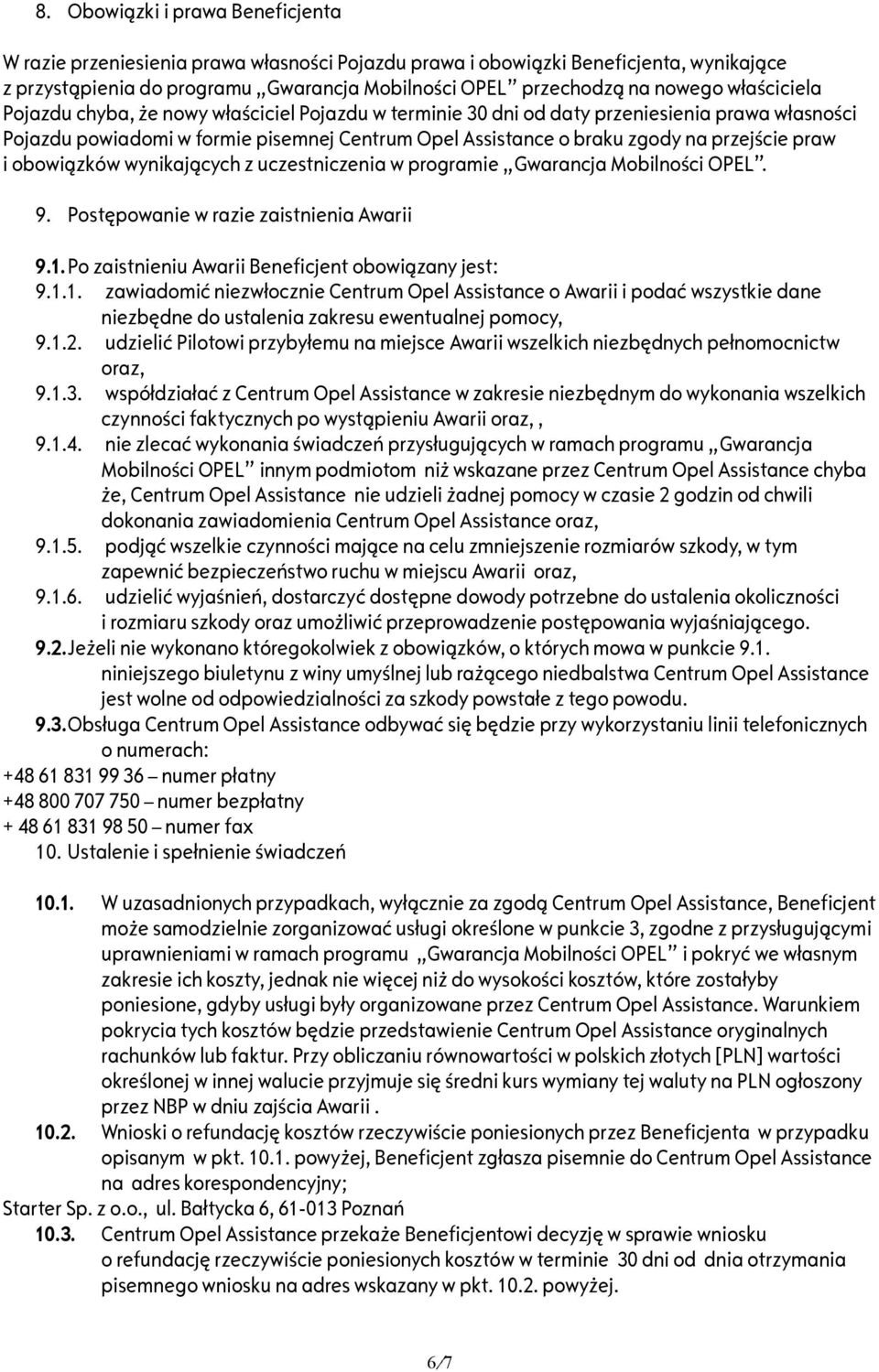 praw i obowiązków wynikających z uczestniczenia w programie Gwarancja Mobilności OPEL. 9. Postępowanie w razie zaistnienia Awarii 9.1.