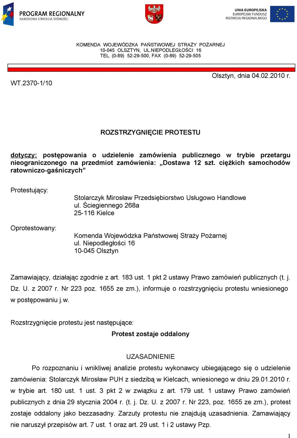 ciężkich samochodów ratowniczo-gaśniczych Protestujący: Oprotestowany: Stolarczyk Mirosław Przedsiębiorstwo Usługowo Handlowe ul.