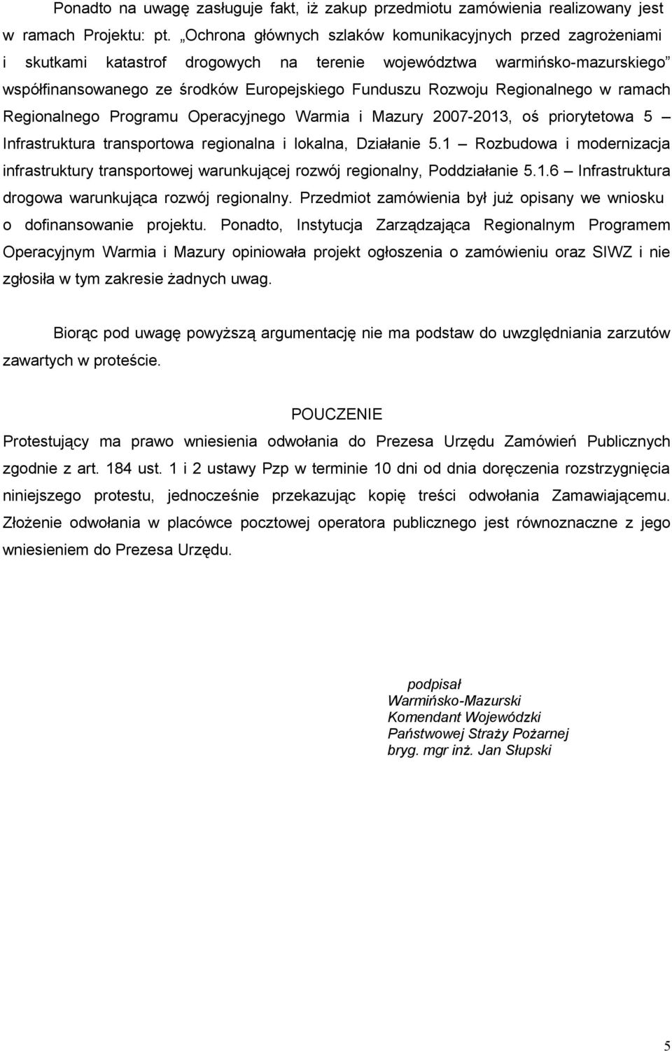 Regionalnego w ramach Regionalnego Programu Operacyjnego Warmia i Mazury 2007-2013, oś priorytetowa 5 Infrastruktura transportowa regionalna i lokalna, Działanie 5.