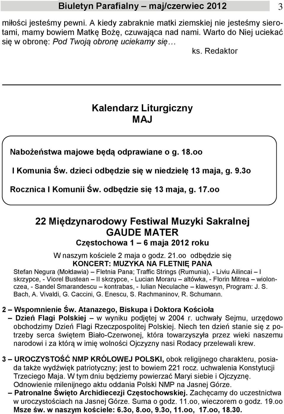 dzieci odbędzie się w niedzielę 13 maja, g. 9.3o Rocznica I Komunii Św. odbędzie się 13 maja, g. 17.