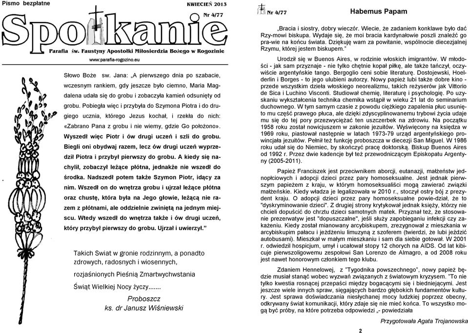 Pobiegła więc i przybyła do Szymona Piotra i do drugiego ucznia, którego Jezus kochał, i rzekła do nich: «Zabrano Pana z grobu i nie wiemy, gdzie Go położono».