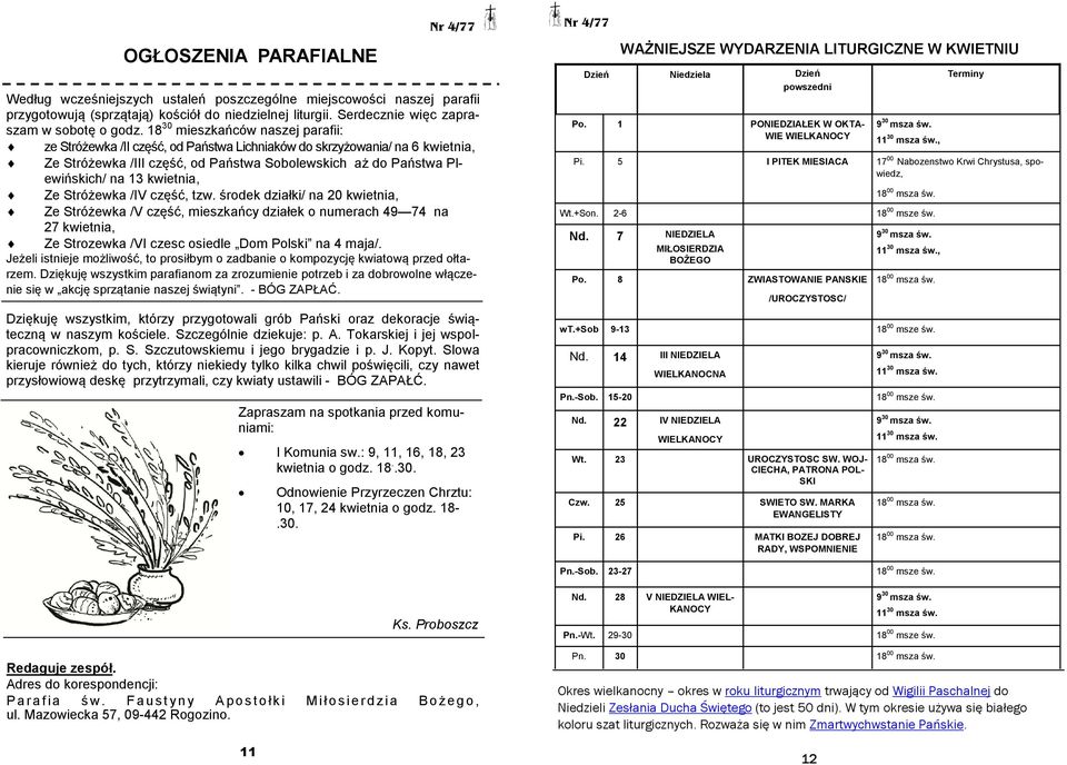 kwietnia, Ze Stróżewka /IV część, tzw. środek działki/ na 20 kwietnia, Ze Stróżewka /V część, mieszkańcy działek o numerach 49 74 na 27 kwietnia, Ze Strozewka /VI czesc osiedle Dom Polski na 4 maja/.