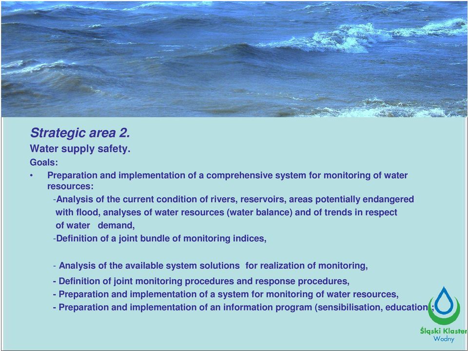 potentially p endangered with flood, analyses of water resources (water balance) and of trends in respect of water demand, -Definition of a joint bundle of monitoring