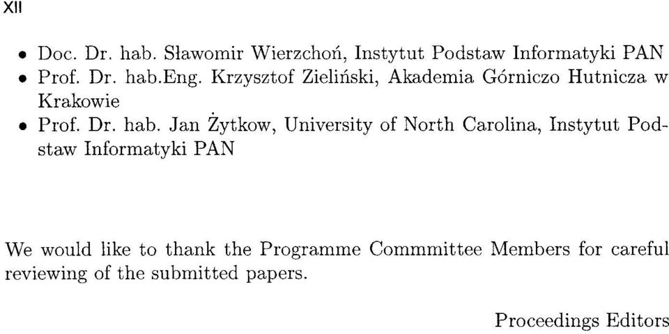 Jan Zytkow, University of North Carolina, Instytut Podstaw Informatyki PAN We would like