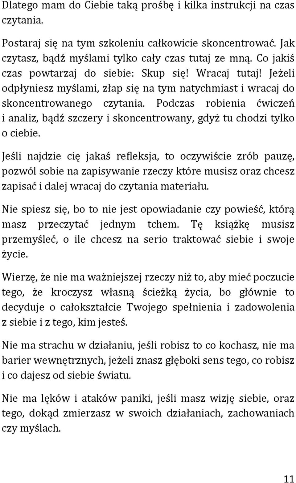 Podczas robienia ćwiczeń i analiz, bądź szczery i skoncentrowany, gdyż tu chodzi tylko o ciebie.