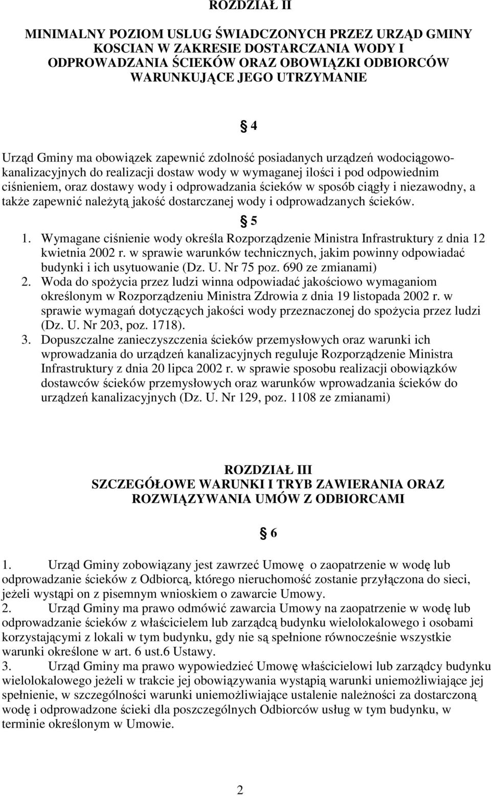 sposób ciągły i niezawodny, a takŝe zapewnić naleŝytą jakość dostarczanej wody i odprowadzanych ścieków. 4 5 1.