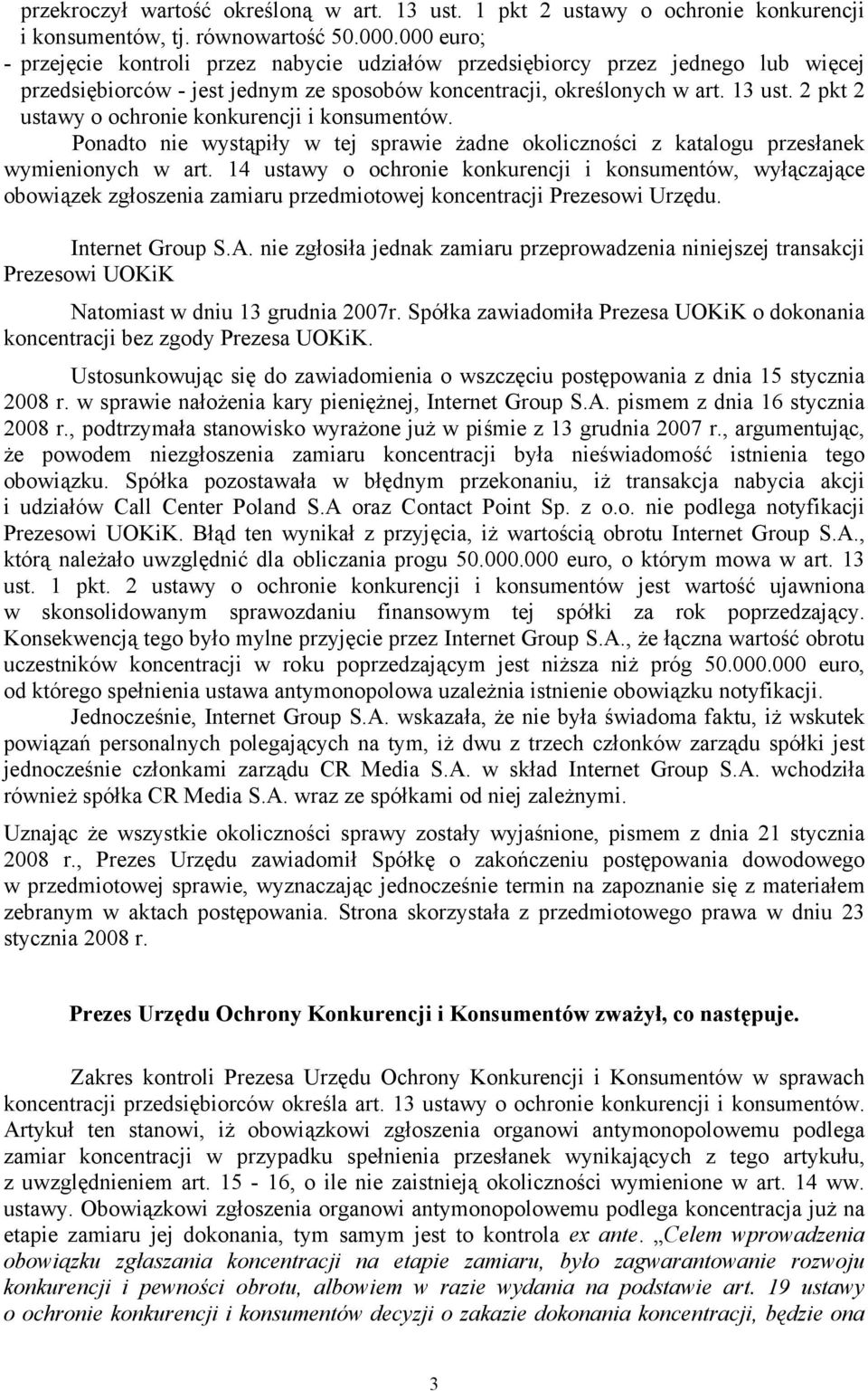 2 pkt 2 ustawy o ochronie konkurencji i konsumentów. Ponadto nie wystąpiły w tej sprawie żadne okoliczności z katalogu przesłanek wymienionych w art.