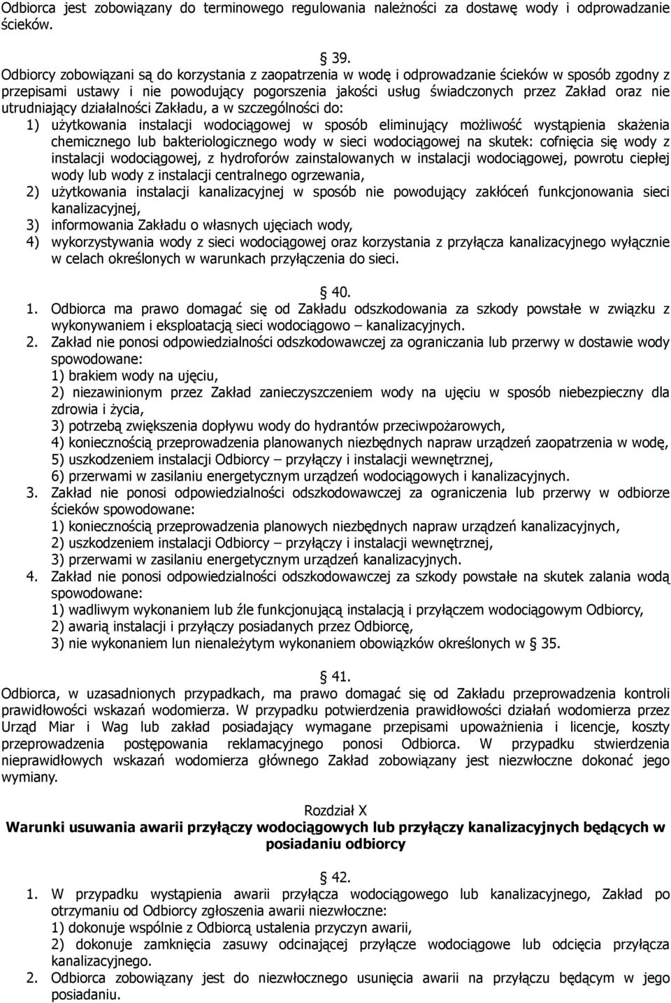 utrudniający działalności Zakładu, a w szczególności do: 1) użytkowania instalacji wodociągowej w sposób eliminujący możliwość wystąpienia skażenia chemicznego lub bakteriologicznego wody w sieci