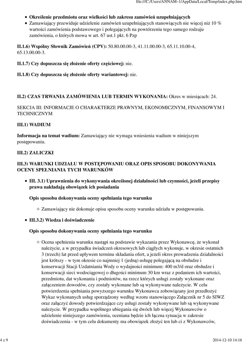 00-4, 65.13.00.00-3. II.1.7) Czy dopuszcza się złożenie oferty częściowej: nie. II.1.8) Czy dopuszcza się złożenie oferty wariantowej: nie. II.2) CZAS TRWANIA ZAMÓWIENIA LUB TERMIN WYKONANIA: Okres w miesiącach: 24.