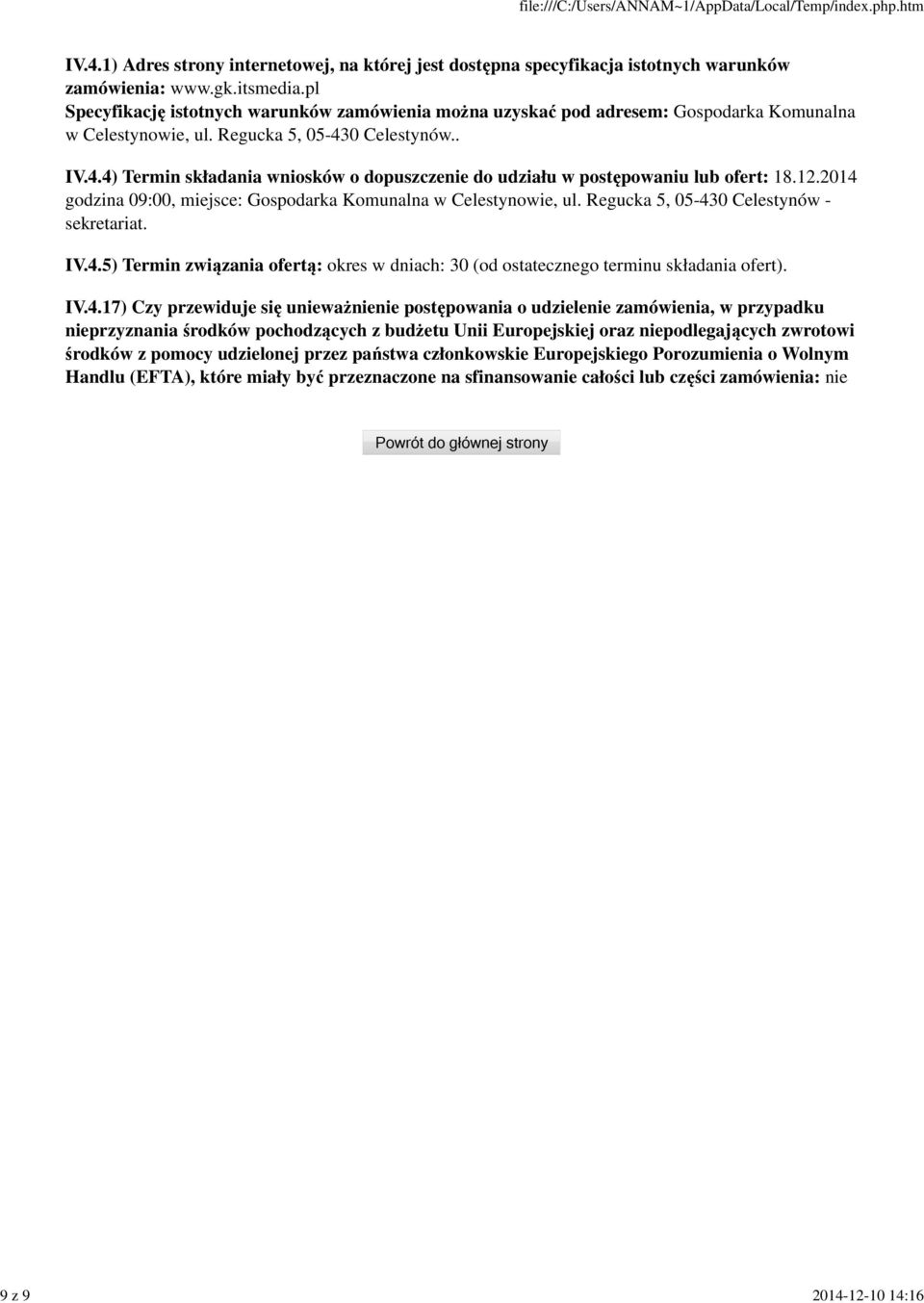 0 Celestynów.. IV.4.4) Termin składania wniosków o dopuszczenie do udziału w postępowaniu lub ofert: 18.12.2014 godzina 09:00, miejsce: Gospodarka Komunalna w Celestynowie, ul.