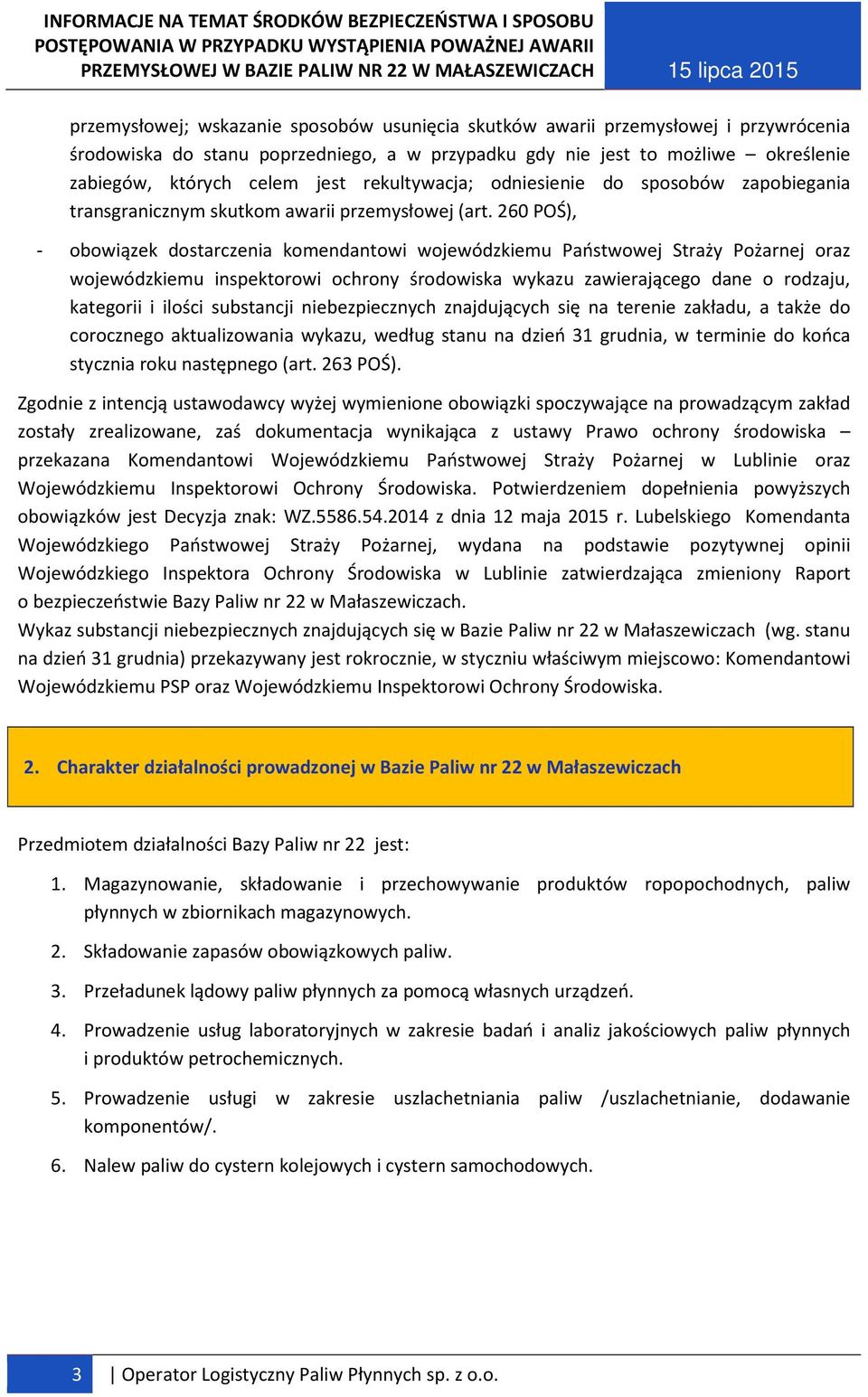 260 POŚ), - obowiązek dostarczenia komendantowi wojewódzkiemu Państwowej Straży Pożarnej oraz wojewódzkiemu inspektorowi ochrony środowiska wykazu zawierającego dane o rodzaju, kategorii i ilości