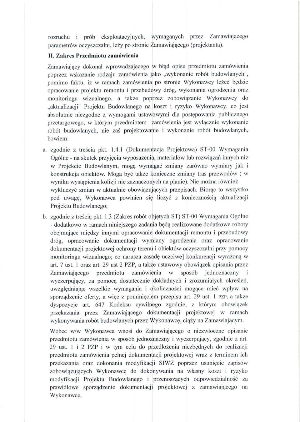 ramach zam6wienia po stronie Wykonawcy lezei bfdzie opracowanic prqjcktu remontu i przobudowy dr6g, wykonania ogrodzcnid ordz monitoringu wizualncgo, a lakze poptzez zobowiqzanie Wykonawcy drr,.