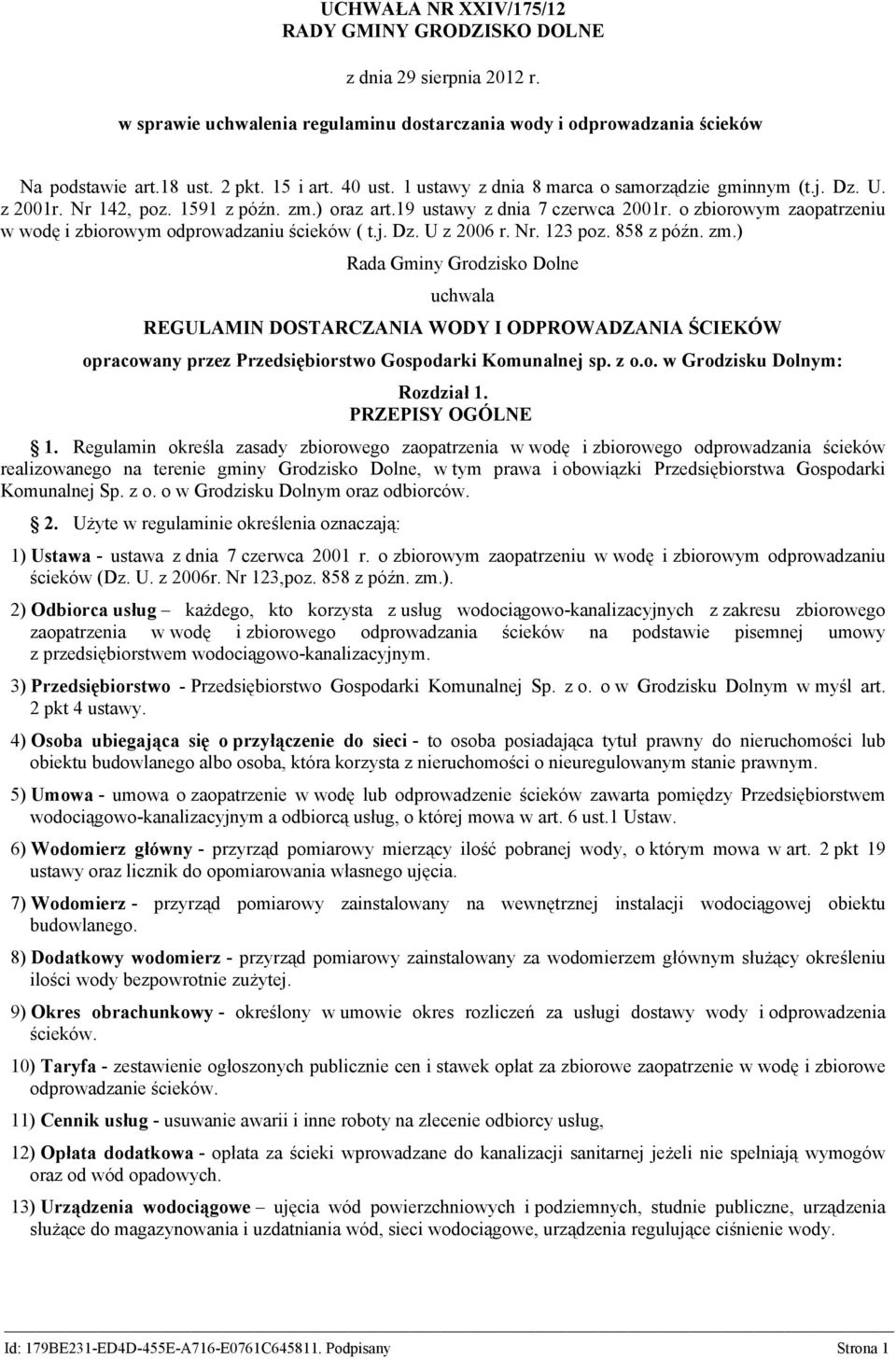 o zbiorowym zaopatrzeniu w wodę i zbiorowym odprowadzaniu ścieków ( t.j. Dz. U z 2006 r. Nr. 123 poz. 858 z późn. zm.