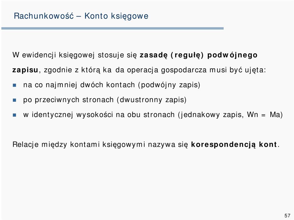 kontach (podwójny zapis) po przeciwnych stronach (dwustronny zapis) w identycznej wysokości na