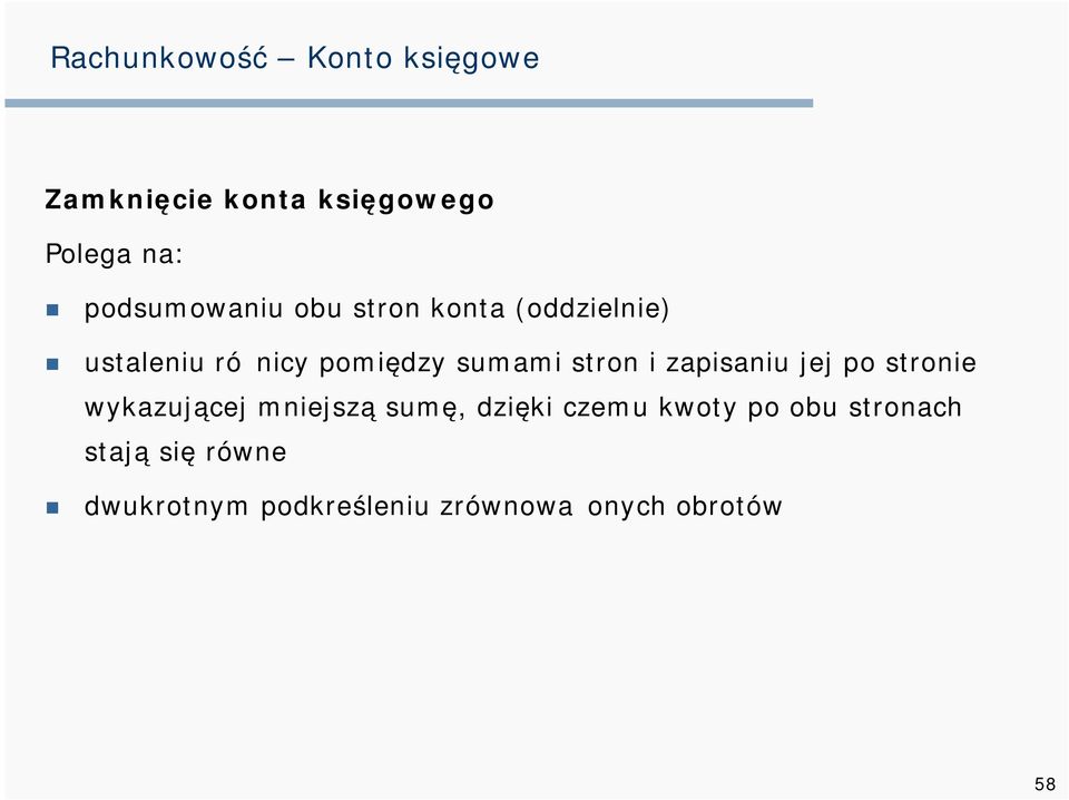 stron i zapisaniu jej po stronie wykazującej mniejszą sumę, dzięki czemu