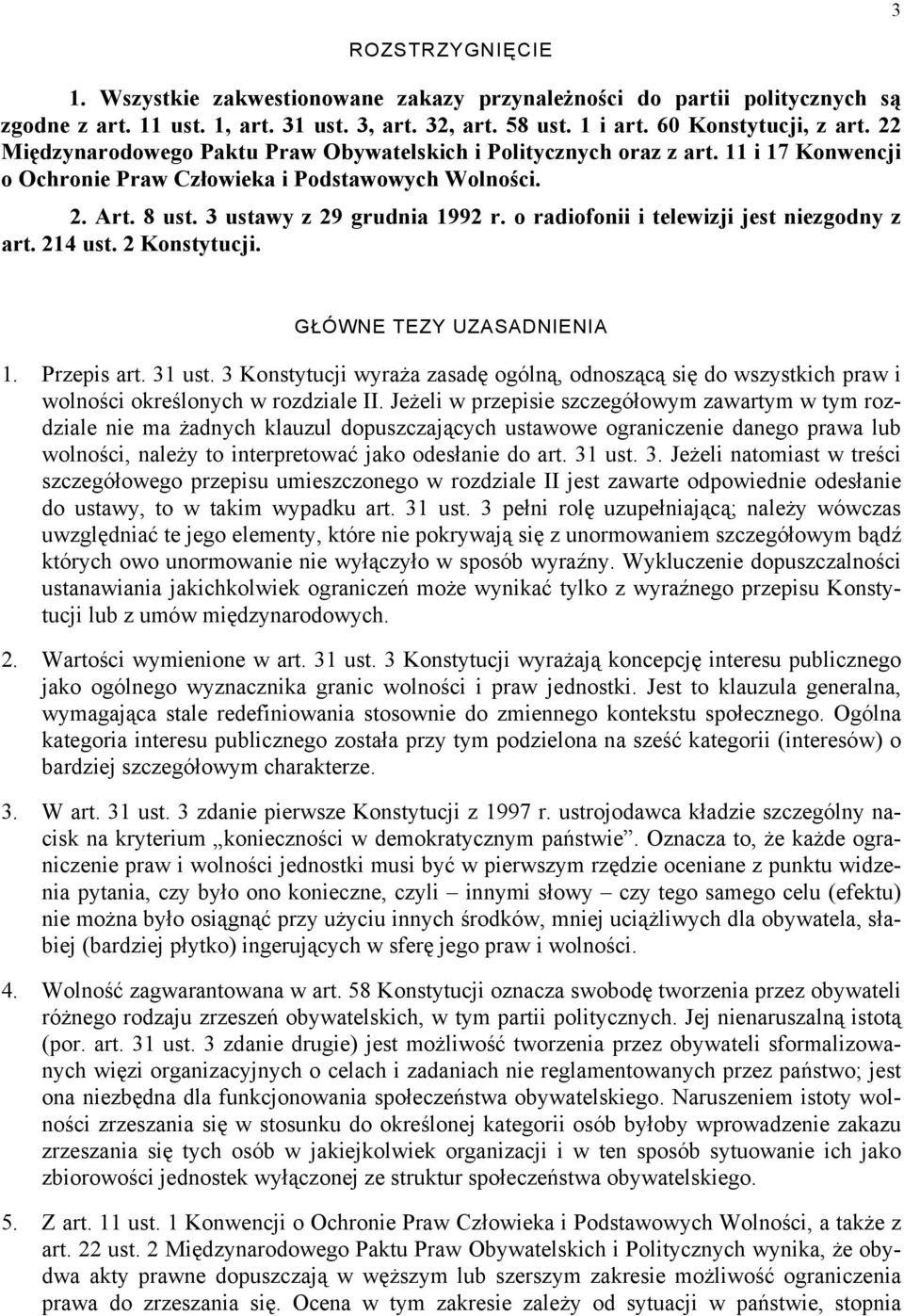 o radiofonii i telewizji jest niezgodny z art. 214 ust. 2 Konstytucji. GŁÓWNE TEZY UZASADNIENIA 1. Przepis art. 31 ust.