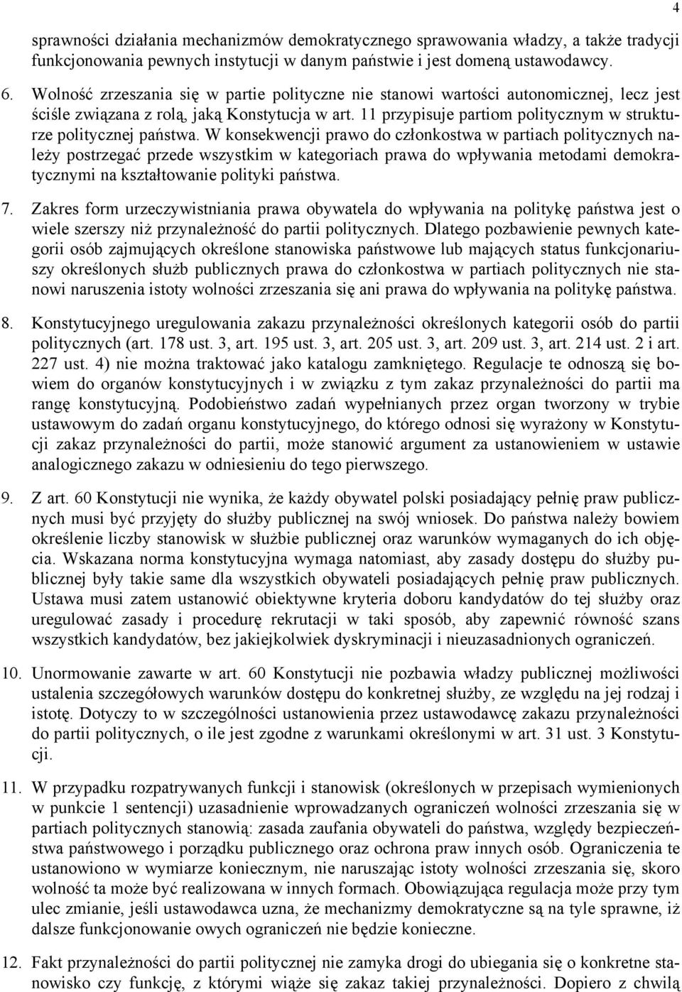 11 przypisuje partiom politycznym w strukturze politycznej państwa.