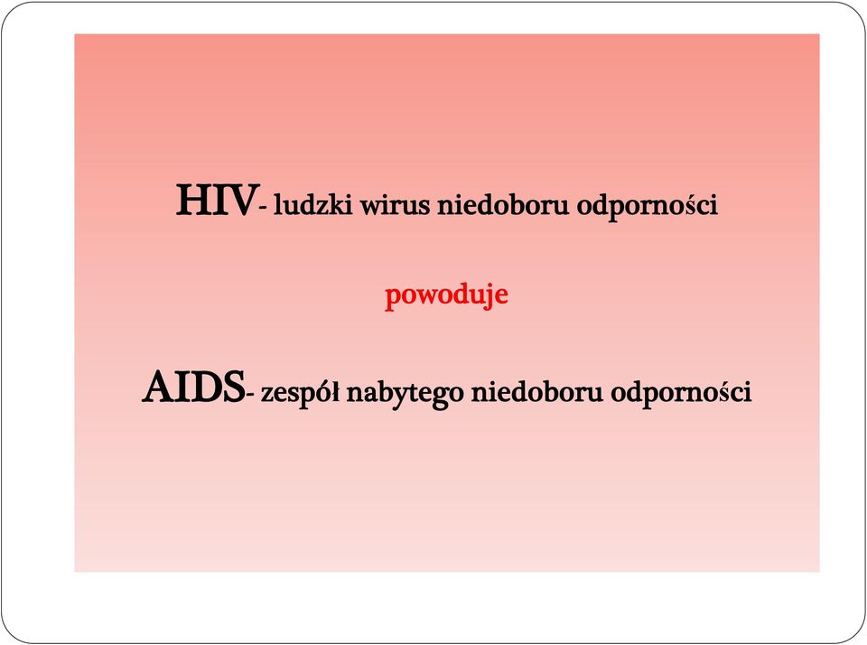 powoduje AIDS- zespół